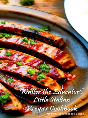 cover image of Walter the Educator's Little Italian Recipes Cookbook